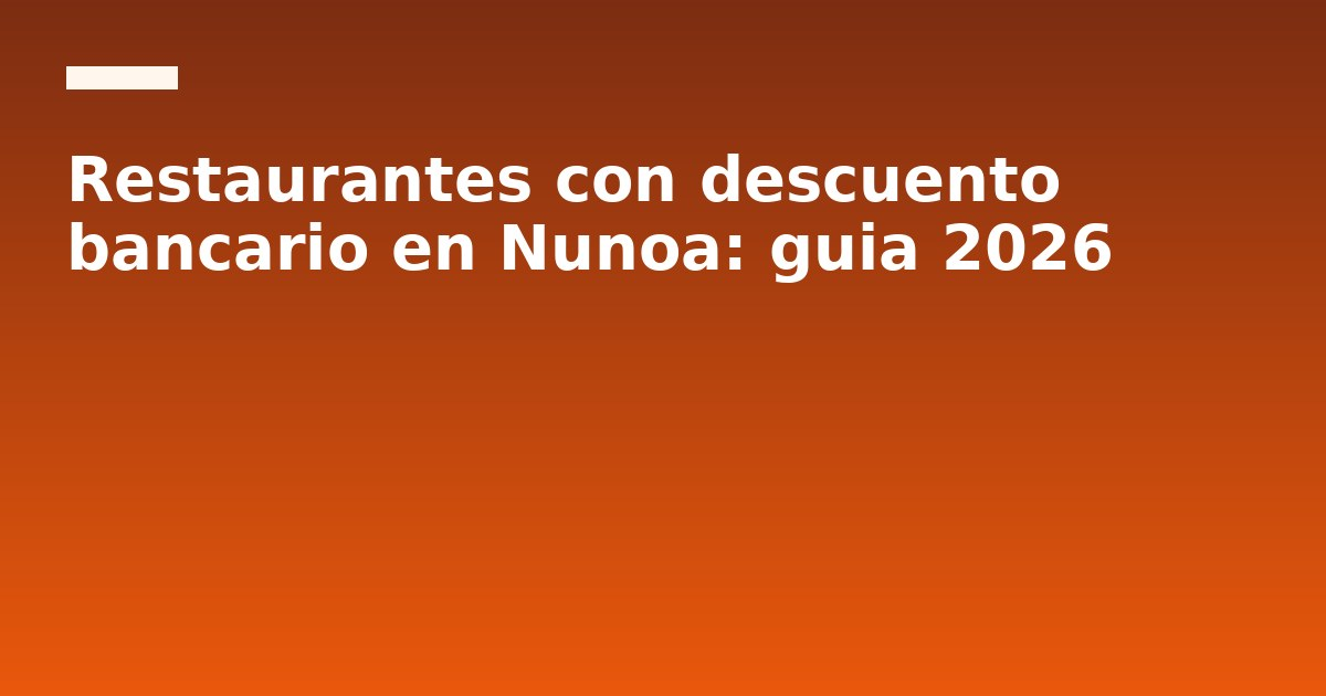 Restaurantes con descuento bancario en Ñuñoa: guía 2026