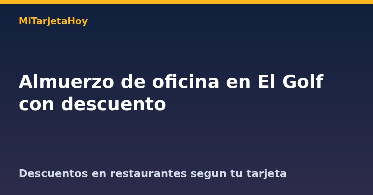 Almuerzo de oficina en El Golf con descuento