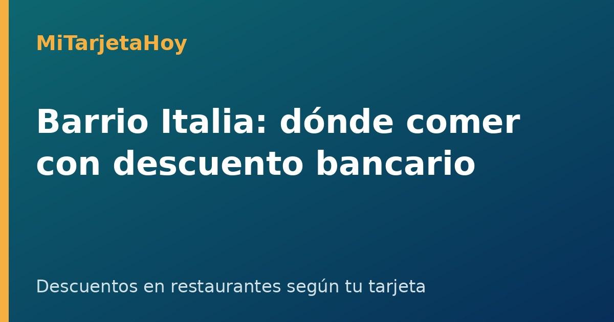 Barrio Italia: dónde comer con descuento bancario