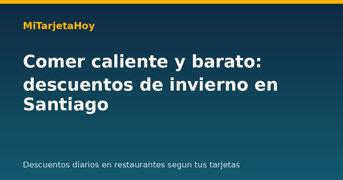 Comer caliente y barato: descuentos de invierno en Santiago