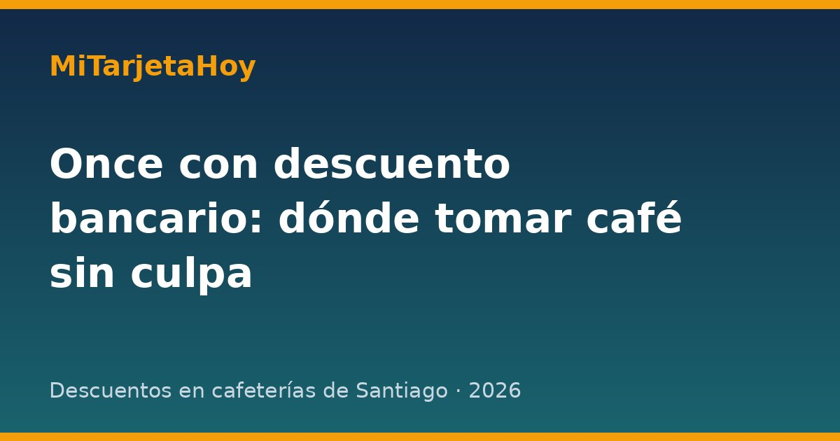 Once con descuento bancario: dónde tomar café sin culpa