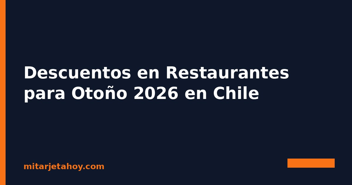 Descuentos en Restaurantes para Otoño 2026 en Chile
