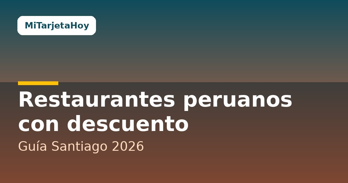 Restaurantes peruanos con descuento: guía Santiago 2026