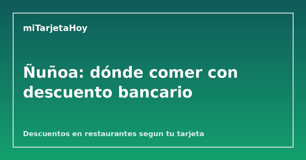 Ñuñoa: dónde comer con descuento bancario - miTarjetaHoy